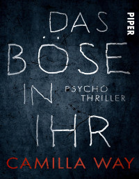 Camilla Way — Das Böse in ihr: Psychothriller (German Edition)