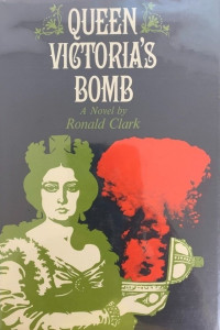 Ronald William Clark — Queen Victoria's Bomb