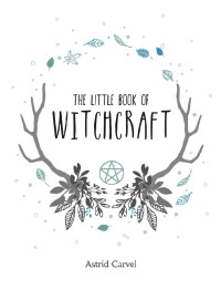 Astrid Carvel — The Little Book of Witchcraft