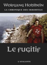 Wolfgang Hohlbein — Chronique Des Immortels - 07 - Le Fugitif