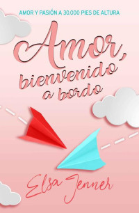 Elsa Jenner — Amor, bienvenido a bordo (Serie «A bordo» nº 1) (Spanish Edition)