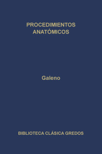 Galeno; — Procedimientos anatmicos