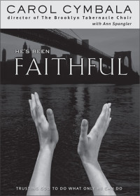 Carol Cymbala;Ann Spangler; — He's Been Faithful