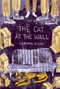 Deborah Ellis  — The Cat at the Wall