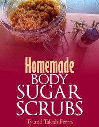 Taleah Ferris, Tyrel Ferris — Homemade Body Sugar Scrubs