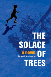 Robert Madrygin — The Solace of Trees