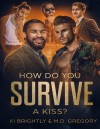 Ki Brightly & M.D. Gregory — How Do You Survive A Kiss? (Irish Roulette Book 4)