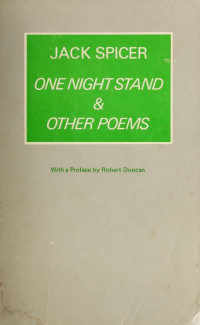 Spicer, Jack;Allen, Donald, 1912-2004 & Allen, Donald, 1912-2004 — One night stand & other poems