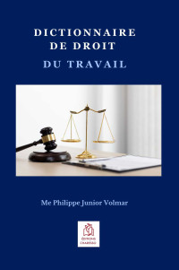 Philippe Volmar Junior — Dictionnaire de droit du travail (French Edition)