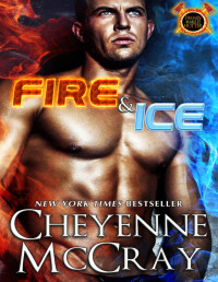 Cheyenne McCray — Fire and Ice (Firemen do it Hotter Book 1)