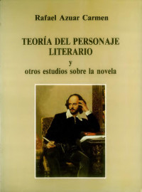 Rafael Azuar Carmen — Teoría del personaje literario y otros estudios sobre la novela /