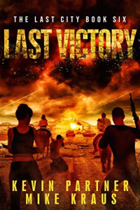 Kevin Partner & Mike Kraus — Last Victory (The Last City Book 6)
