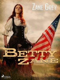 Zane Grey — The Ohio River Trilogy 01 Betty Zane