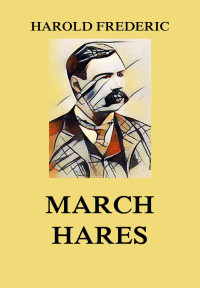 Harold Frederic — March Hares