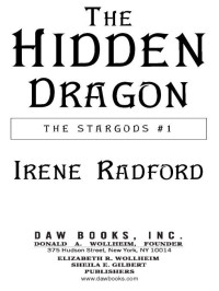 Irene Radford; — The Hidden Dragon: The Stargods #1