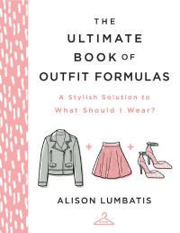 Alison Lumbatis — The Ultimate Book of Outfit Formulas