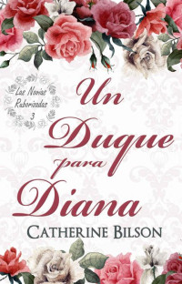 Catherine Bilson — Un Duque para Diana: Las Novias Ruborizadas Libro 3 (Spanish Edition)