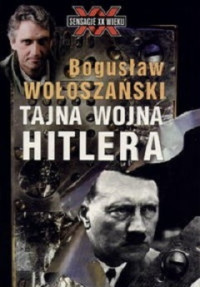 Bogusław Wołoszański — Tajna Wojna Hitlera