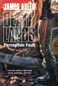 James Axler [Axler, James] — Deathlands 099 - Perception Fault