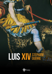 Stéphane Guerre — Luis XIV
