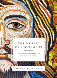 Joshua M. McNall; — The Mosaic of Atonement