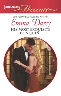 Emma Darcy — His Most Exquisite Conquest