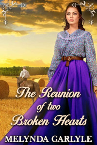 Melynda Carlyle & Starfall Publications — The Reunion of Two Broken Hearts: A Historical Western Romance Novel