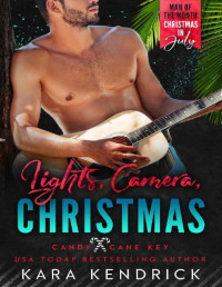 Kara Kendrick — Lights, Camera, Christmas: A Man of the Month Club Novella: A small town grumpy-sunshine beach romance