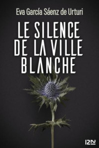 García Sáenz De Urturi, Eva — Le silence de la ville Blanche