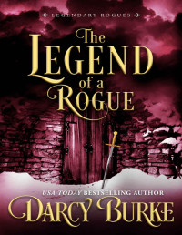 Darcy Burke [Burke, Darcy] — The Legend of a Rogue (League of Rogues)
