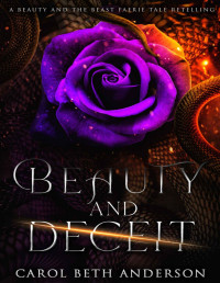Carol Beth Anderson — Beauty and Deceit: A Beauty and the Beast Faerie Tale Retelling
