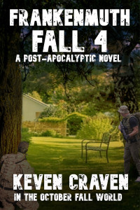 Bayles, LA & Craven Jr., Boyd & Craven, Keven — Frankenmuth Fall 4: A post-apocalyptic novel