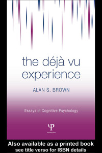 Alan S. Brown [Brown, Alan S.] — The Déjà Vu Experience