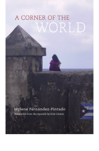 Mylene Fernández Pintado (Translated by Dick Cluster) — A Corner of the World