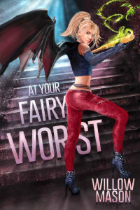 Willow Mason — At Your Fairy Worst (Fairy Batmother Book 1)