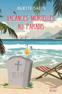 Sachs Juliette [Sachs Juliette] — Vacances mortelles au Paradis