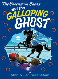 Berenstain, Stan & Berenstain, Jan — The Berenstain Bears and the Galloping Ghost