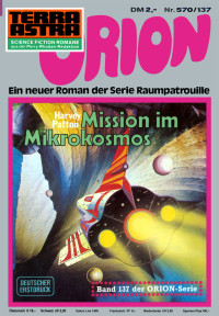 Patton, Harvey — [Raumschiff Orion 137] • Mission im Mikrokosmos