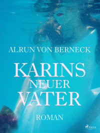 Alrun von Berneck — Karins neuer Vater