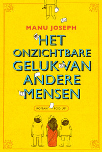 Manu Joseph — Het onzichtbare geluk van andere mensen