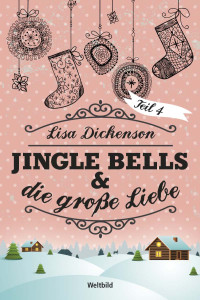 Dickenson, Lisa [Dickenson, Lisa] — Jingle Bells & die große Liebe - 4