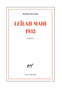 Didier Blonde — Leïlah Mahi 1932. Une enquête