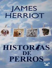 James Herriot — HISTORIAS DE PERROS