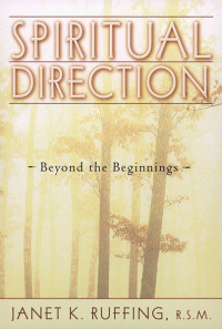 Janet K. Ruffing, RSM; — Spiritual Direction: Beyond the Beginnings