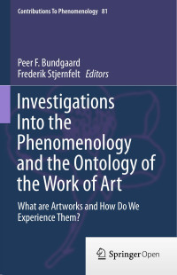 Peer F. Bundgaard, Frederik Stjernfelt — Investigations Into the Phenomenology and the Ontology of the Work of Art