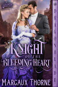 Margaux Thorne — Knight of the Bleeding Heart (The Eglinton Knight Series Book 4)