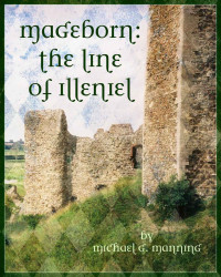 Michael G. Manning — Mageborn: The Line of Illeniel (Book 2)