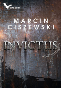 Marcin Ciszewski — Invictus