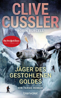 Cussler, Clive & Burcell, Robin — [Fargo Adventures 09] • Jäger des gestohlenen Goldes