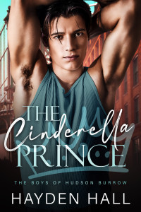 Hayden Hall — The Cinderella Prince (The Boys of Hudson Burrow Book 1)